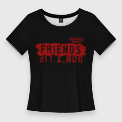 Женская футболка 3D Slim Друзья не лгут friends don`t lie
