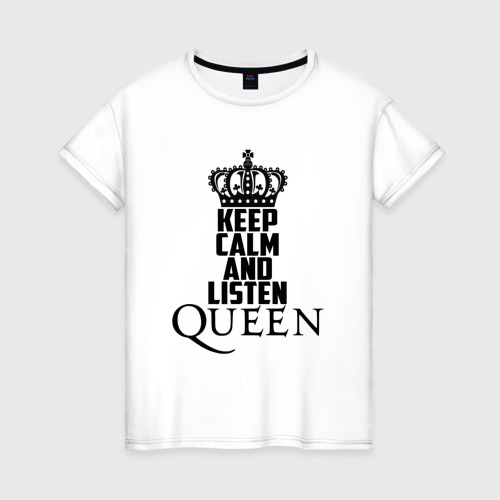 Женская футболка из хлопка с принтом Keep calm and listen Queen, вид спереди №1