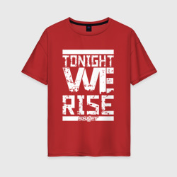 Женская футболка хлопок Oversize Tonight we rise