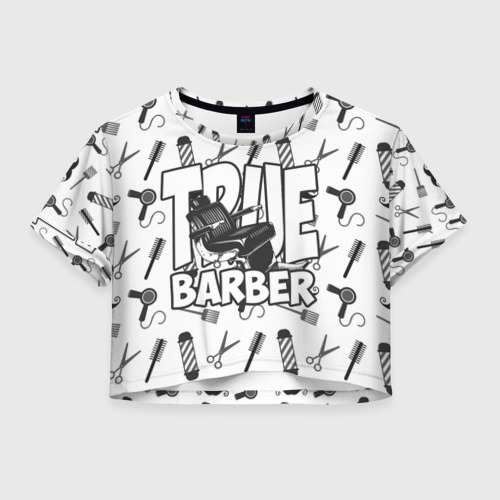 Женская футболка Crop-top 3D НАСТОЯЩИЙ БАРБЕР  TRUE BARBER, цвет 3D печать