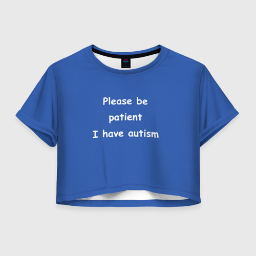 Женская футболка Crop-top 3D У меня аутизм, цвет 3D печать