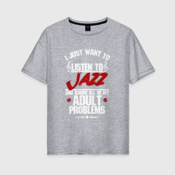 Женская футболка хлопок Oversize Я прост хочу слушать Jazz