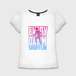 Женская футболка хлопок Slim Everyday I'm shuffling - LMFAO