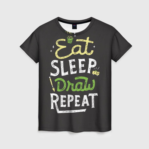 Женская футболка 3D Eat, sleep, draw, repeat, цвет 3D печать