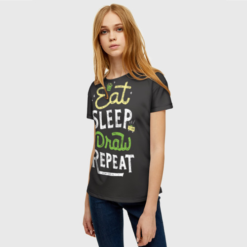 Женская футболка 3D Eat, sleep, draw, repeat, цвет 3D печать - фото 3