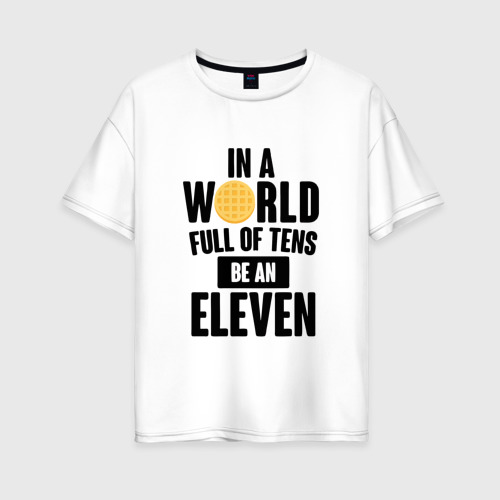 Женская футболка оверсайз из хлопка с принтом Be A Eleven, вид спереди №1