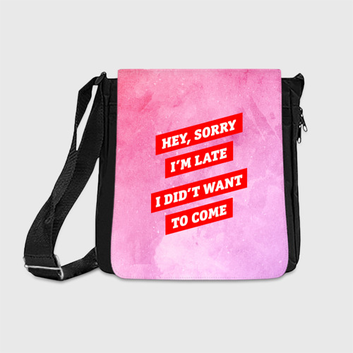 Sorry i pass. Sorry i&#039;m late рюкзак. sorry i&#039;m late.