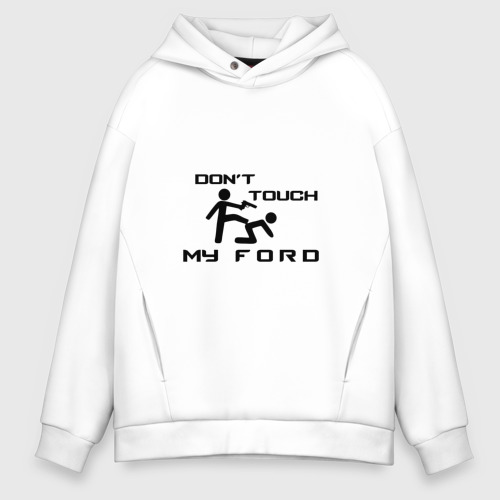 Мужское худи Oversize хлопок Don't touch my Ford, цвет белый