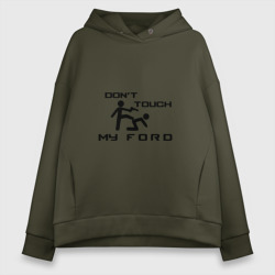 Женское худи Oversize хлопок Don't touch my Ford