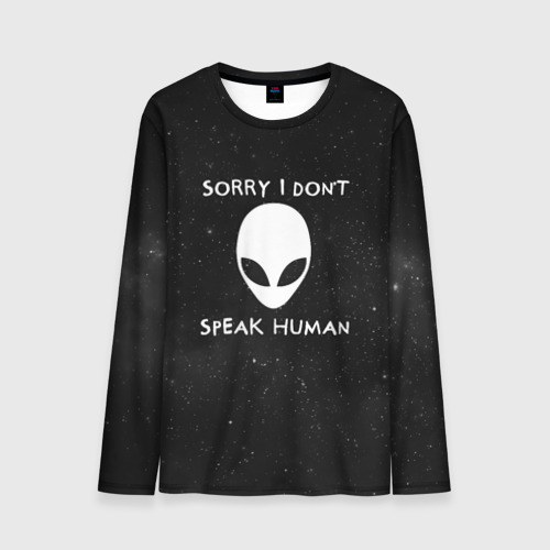 Мужской лонгслив 3D Sorry, I Dont Speak Human, цвет 3D печать