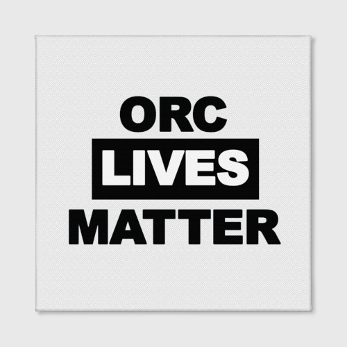 Холст квадратный Orc lives matter, цвет 3D печать - фото 2