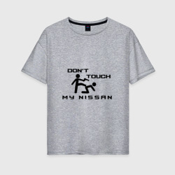 Женская футболка хлопок Oversize Don't touch my Nissan