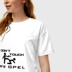 Футболка с принтом Don't touch my Opel для женщины, вид на модели спереди №2. Цвет основы: белый