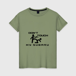 Женская футболка хлопок Don't touch my Subaru