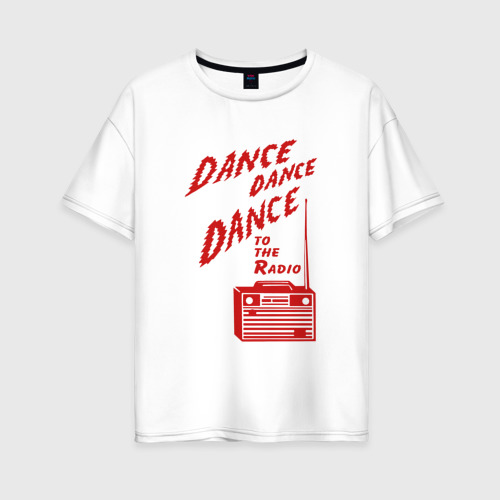 Женская футболка оверсайз из хлопка с принтом Dance to the radio, вид спереди №1