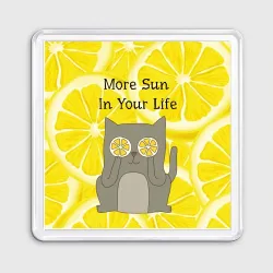 Магнит 55*55 More Sun In Your Life