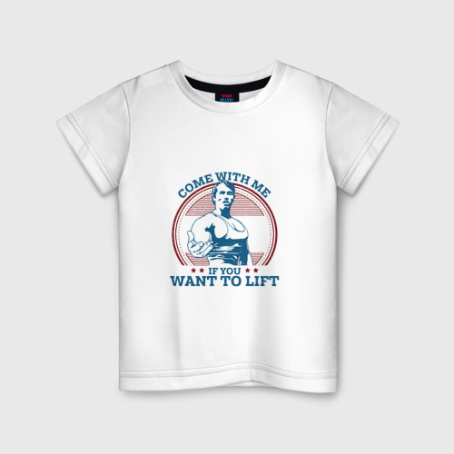 Детская футболка хлопок Come with me if you want to lift - Шварценеггер, цвет белый