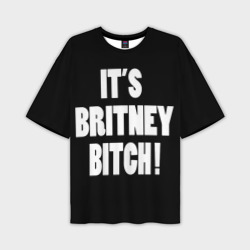 Мужская футболка oversize 3D Its Britney Bitch