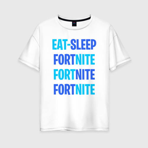Женская футболка хлопок Oversize Eat Sleep Fortnite, цвет белый