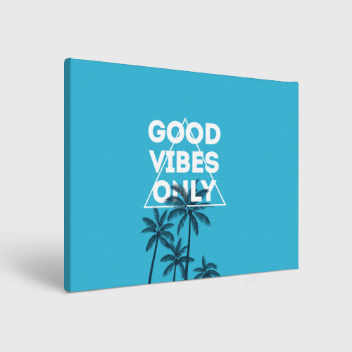 Холст прямоугольный Good vibes only, цвет 3D печать