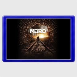 Магнит 45*70 Metro Exodus Метро исход