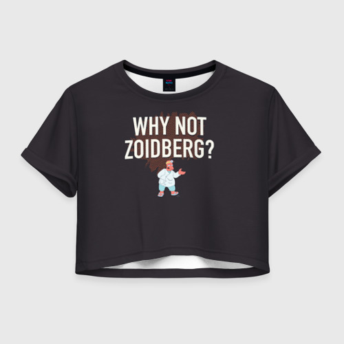 Женская футболка Crop-top 3D Why not Zoidberg?