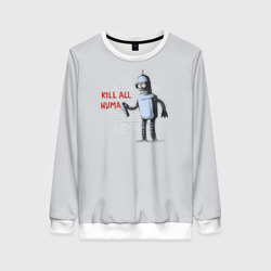 Женский свитшот 3D Bender - Kill all Human