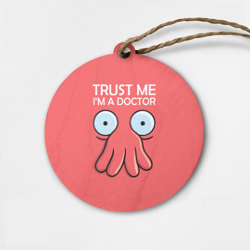 Деревянная игрушка круг Trust Me I'm a Doctor