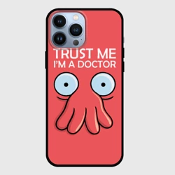 Чехол для iPhone 13 Pro Max Trust Me I'm a Doctor