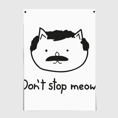 Постеры с принтом Don't stop meow, вид спереди №1