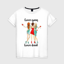Женская футболка хлопок Три подруги - forever drunk and young