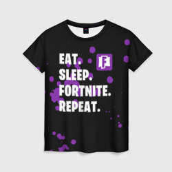 Женская футболка 3D Eat Sleep Fortnite Repeat