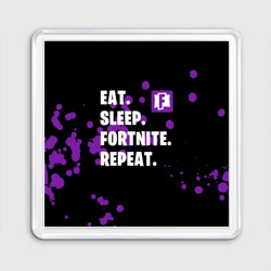 Магнит 55*55 Eat Sleep Fortnite Repeat