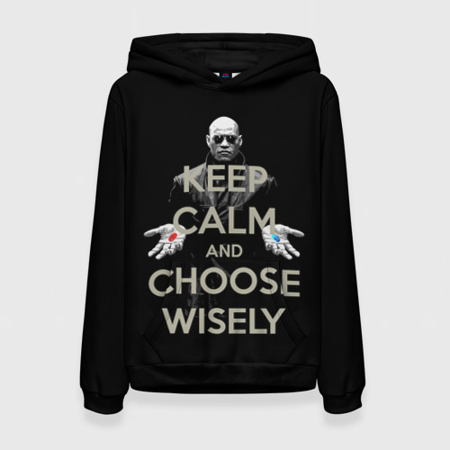 Женская толстовка 3D Keep calm and choose wisely Фото 01 Женская толстовка 3D Keep calm and choose wisely Фото 01