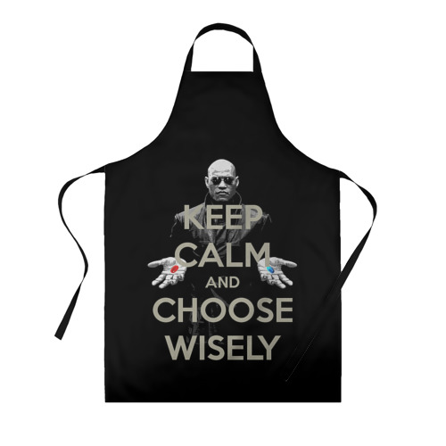 Фартук 3D Keep calm and choose wisely Фото 01 Фартук 3D Keep calm and choose wisely Фото 01