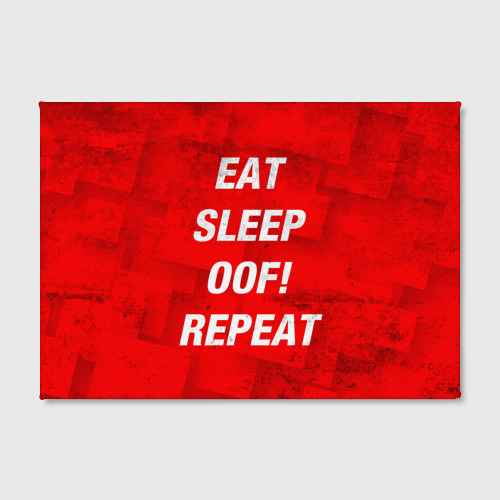 Холст прямоугольный Eat Sleep OOF! Repeat, цвет 3D печать - фото 2