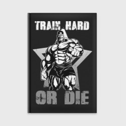 Ежедневник Train hard or die