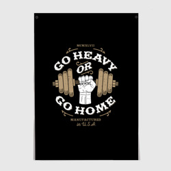 Постер Go heavy or go home