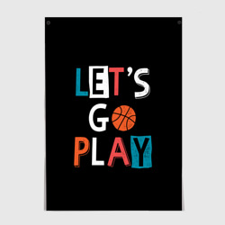 Давай поиграем - баскетбол – Постер с принтом купить