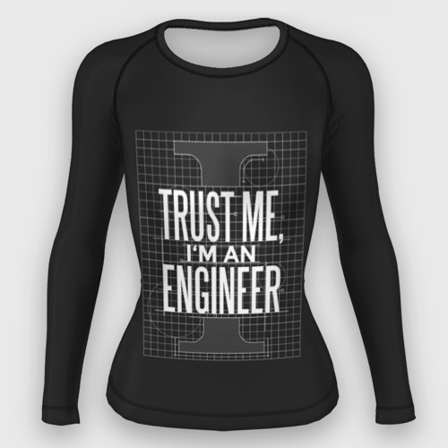 Женский рашгард 3D Trust Me, I'm an Engineer, цвет 3D печать