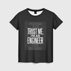 Футболка 3D Trust Me, I'm an Engineer (Женская)