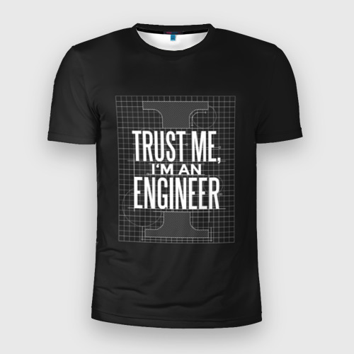 Мужская футболка 3D Slim Trust Me, I'm an Engineer