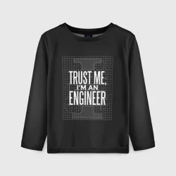 Детский лонгслив 3D Trust Me, I'm an Engineer