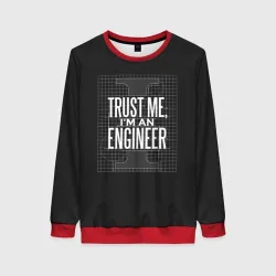 Женский свитшот 3D Trust Me, I'm an Engineer