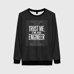 Женский свитшот 3D Trust Me, I'm an Engineer