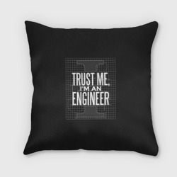 Подушка 3D Trust Me, I'm an Engineer