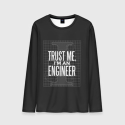 Мужской лонгслив 3D Trust Me, I'm an Engineer