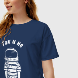 Женская футболка хлопок Oversize Так и не стал космонавтом - фото 2