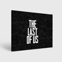 Холст прямоугольный The Last of Us