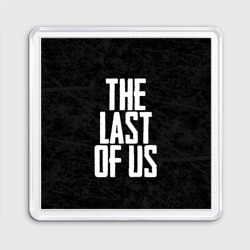 Магнит 55*55 The Last of Us